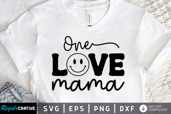Download One Love Mama Svg Design,Mom T Shirt Svg - Love Collection