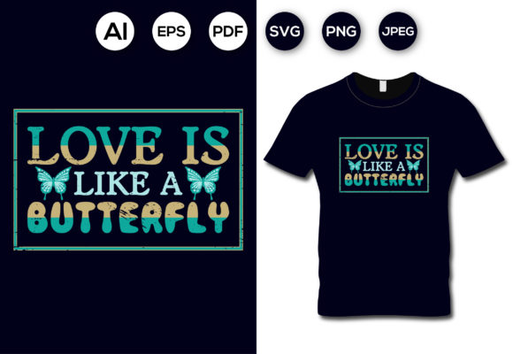 Download Love is Like a Butterfly T-shirt Design - Love Collection