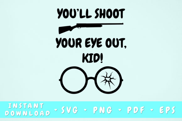 Download You'll Shoot Your Eye out Kid SVG - Premium Resources